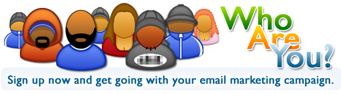 Sign up now and get going with your email marketing campaign.